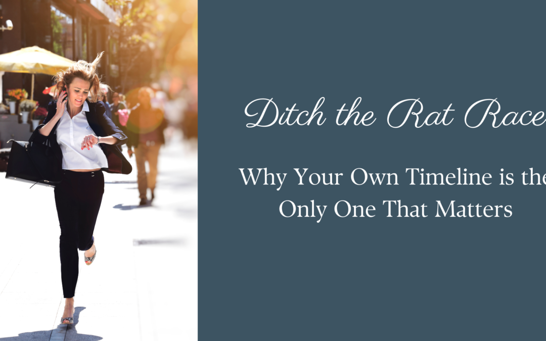 Ditch the Rat Race: Why Your Own Timeline is the Only One That Matters